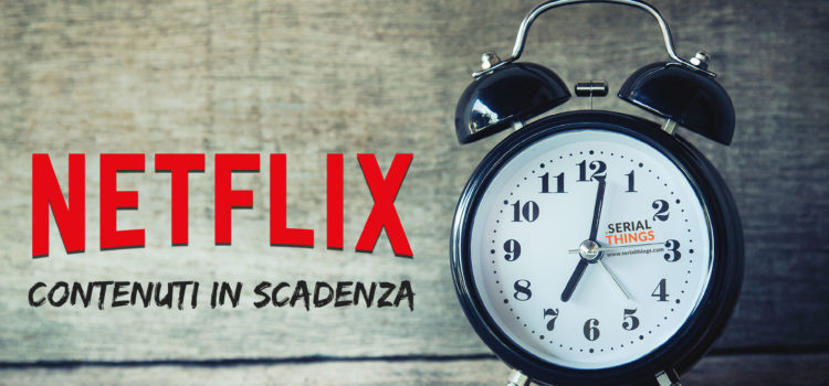 NETFLIX – Contenuti in Scadenza